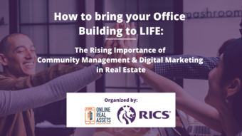 How to bring your office building to LIFE: The Rising Importance of Community Management & Digital Marketing in Real Estate